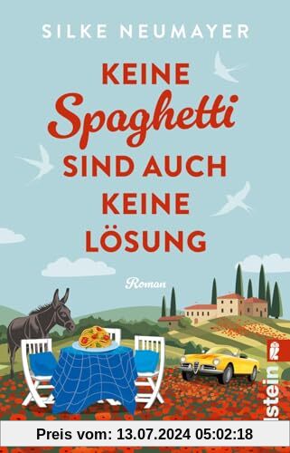 Keine Spaghetti sind auch keine Lösung: Roman | Großartige Urlaubsunterhaltung von der Autorin des Bestsellers Ich hatte mich jünger in Erinnerung