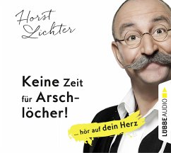 Keine Zeit für Arschlöcher! (5 Audio-CDs) von Bastei Lübbe