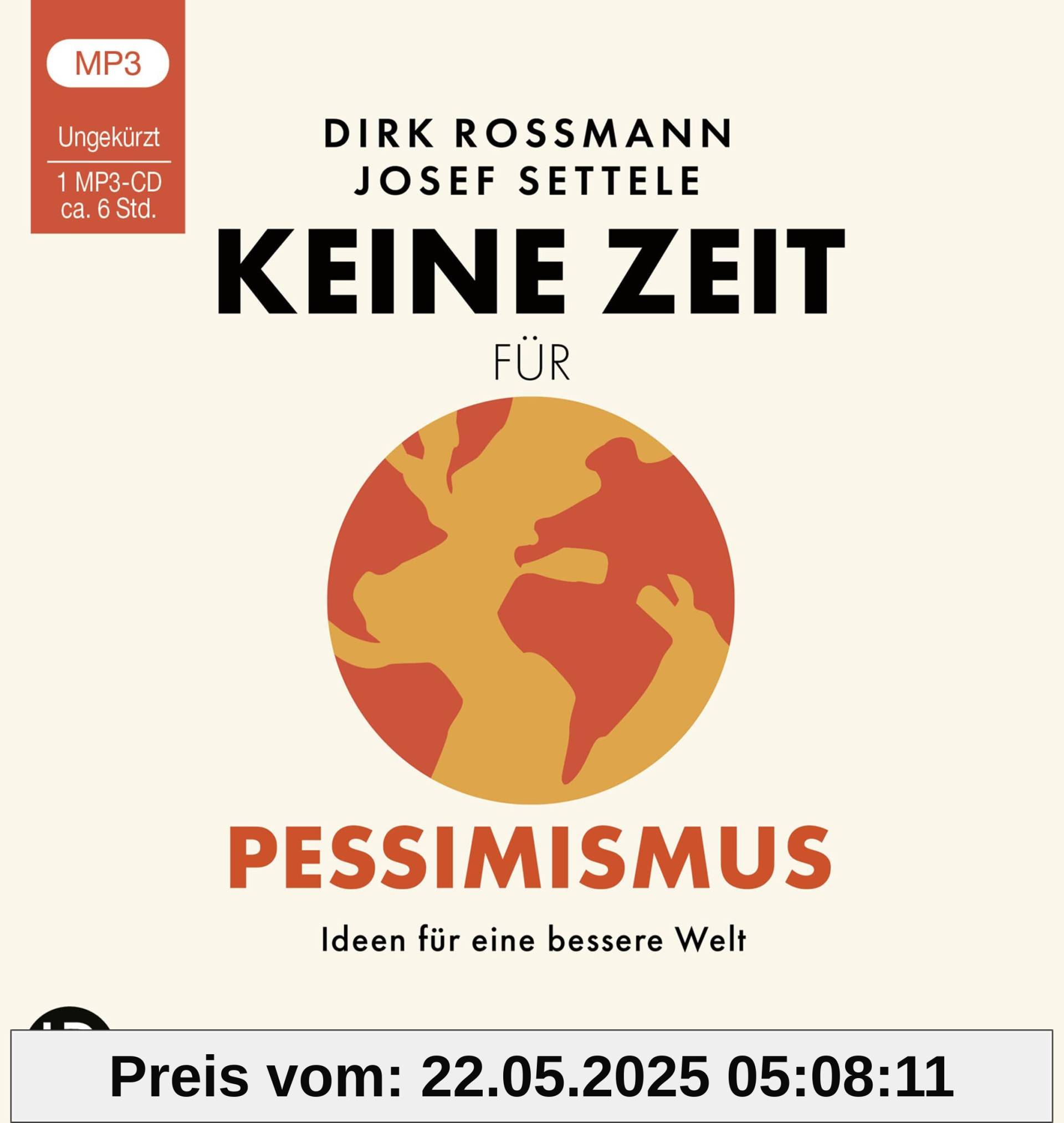 Keine Zeit für Pessimismus: Ideen für eine bessere Welt. Ungekürzt. Keine Zeit für Pessimismus: Ideen für eine bessere Welt. Ungekürzt.