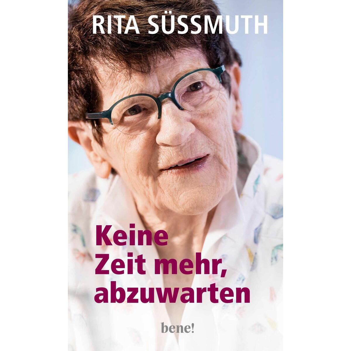 Keine Zeit mehr, abzuwarten Keine Zeit mehr, abzuwarten von bene!