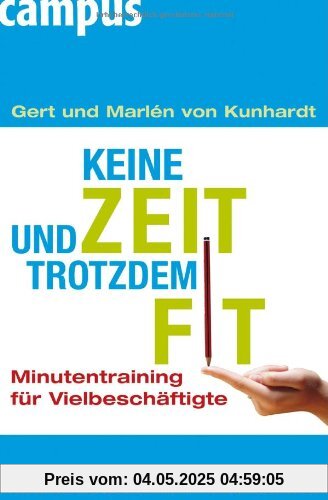 Keine Zeit und trotzdem fit: Minutentraining für Vielbeschäftigte Keine Zeit und trotzdem fit: Minutentraining für Vielbeschäftigte