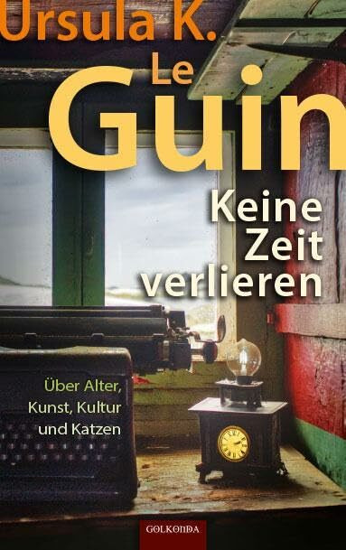 Keine Zeit verlieren: Über Alter, Kunst, Kultur und Katzen Keine Zeit verlieren: Über Alter, Kunst, Kultur und Katzen