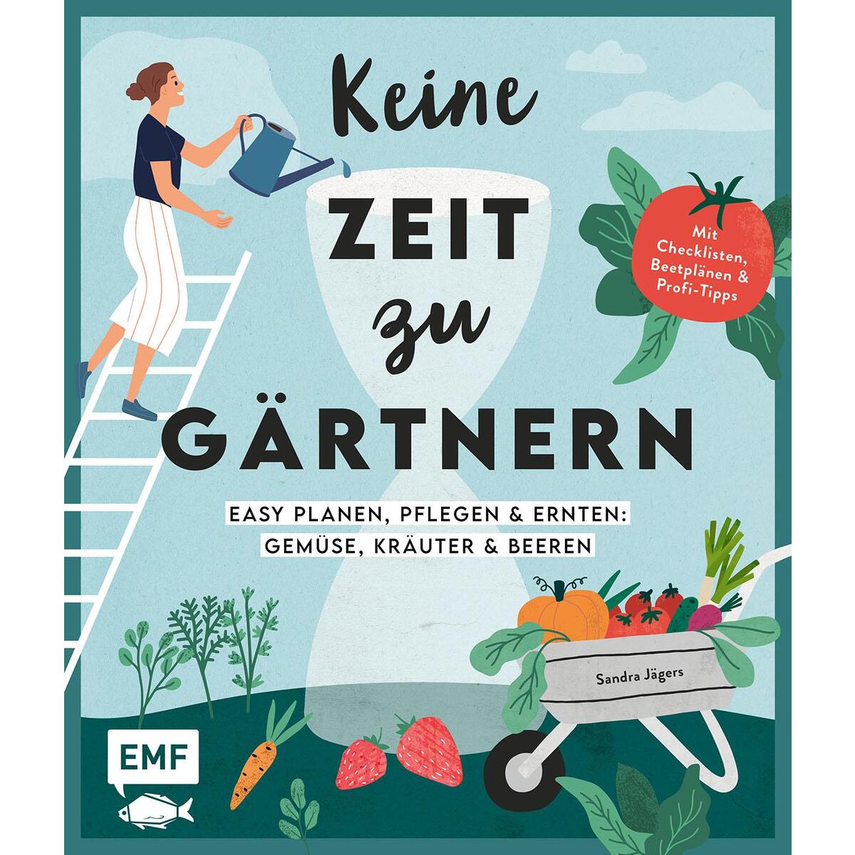 Keine Zeit zu gärtnern - Easy planen, pflegen und ernten: Gemüse, Kräuter &... Keine Zeit zu gärtnern - Easy planen, pflegen und ernten: Gemüse, Kräuter &... von Edition Michael Fischer