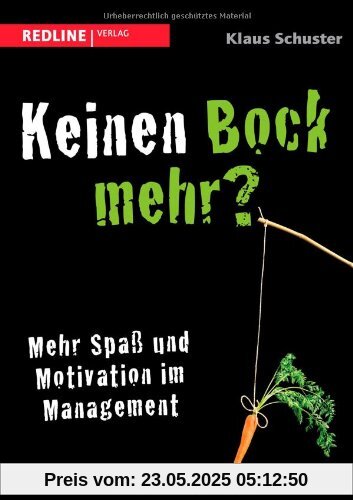 Keinen Bock mehr?: Mehr Spaß und Motivation im Management