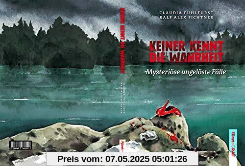 Keiner kennt die Wahrheit: Mysteriöse ungelöste Fälle Keiner kennt die Wahrheit: Mysteriöse ungelöste Fälle