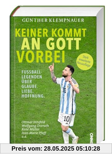 Keiner kommt an Gott vorbei: Fußball-Legenden über Glaube. Liebe. Hoffnung.
