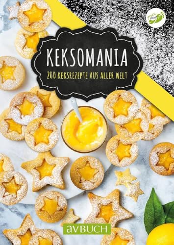 Keksomania: 200 Keksrezepte aus aller Welt