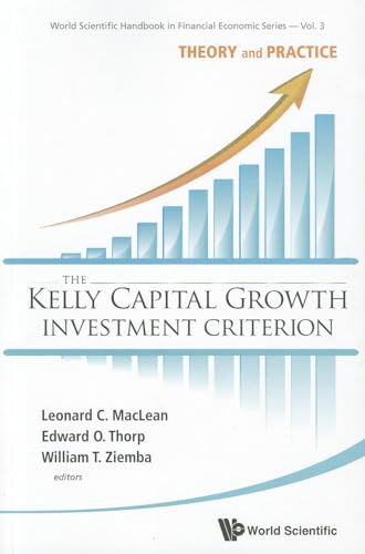 KELLY CAPITAL GROWTH INVEST CRITER..(V3): THEORY AND PRACTICE (World Scientific Handbook in Financial Economics, Band 3)