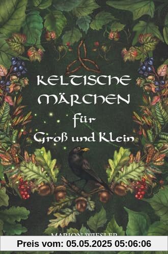 Keltische Märchen für Groß und Klein: Geschichten der keltischen Tradition