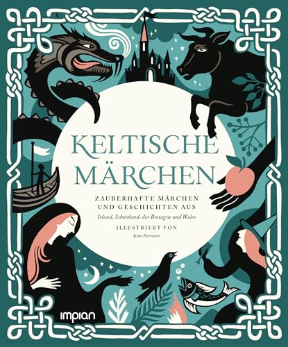 Keltische Märchen: Zauberhafte Märchen und Geschichten aus Irland, Schottland, der Bretagne und Wales Keltische Märchen: Zauberhafte Märchen und Geschichten aus Irland, Schottland, der Bretagne und Wales