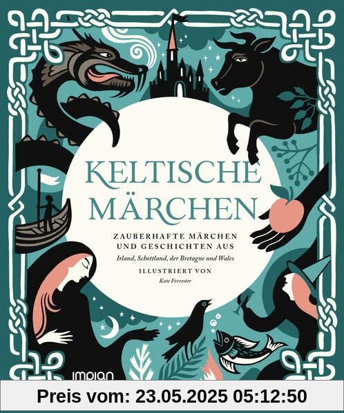 Keltische Märchen: Zauberhafte Märchen und Geschichten aus Irland, Schottland, der Bretagne und Wales Keltische Märchen: Zauberhafte Märchen und Geschichten aus Irland, Schottland, der Bretagne und Wales