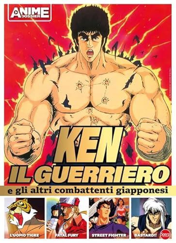 Ken il guerriero e gli altri combattenti giapponesi (Anime cult dossier) von Sprea Editori