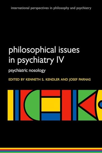 Philosophical Issues in Psychiatry: Psychiatric Nosology (4) (International Perspectives in Philosophy and Psychiatry, Band 4) von Oxford University Press