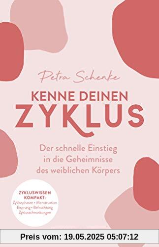 Kenne deinen Zyklus: Der schnelle Einstieg in die Geheimnisse des weiblichen Körpers