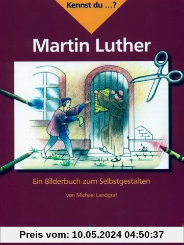 Kennst du ...? Martin Luther: Ein Bilderbuch zum Selbstgestalten