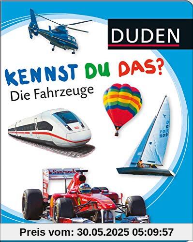 Kennst du das? Die Fahrzeuge (DUDEN Pappbilderbücher Kennst Du das?)