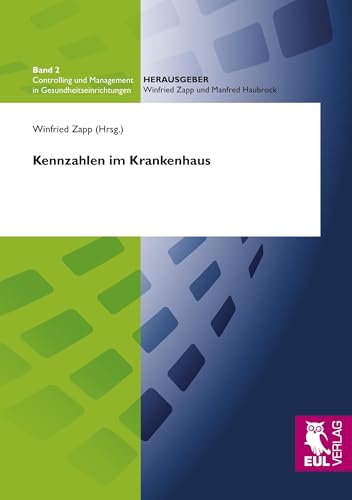 Kennzahlen im Krankenhaus (Controlling und Management in Gesundheitseinrichtungen) von Josef Eul Verlag GmbH