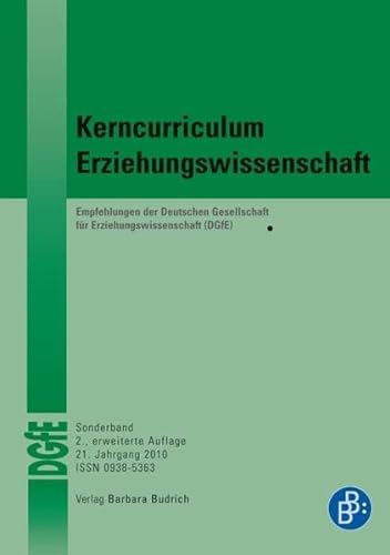 Kerncurriculum Erziehungswissenschaft. Empfehlungen der Deutschen Gesellschaft für Erziehungswissenschaft (DGfE) (Erziehungswissenschaft, Sonderband)