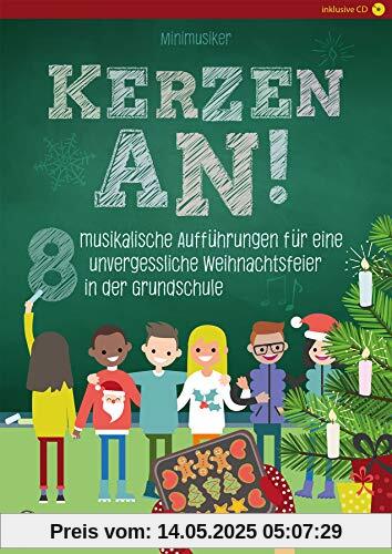 Kerzen an!: 8 musikalische Aufführungen für eine unvergessliche Weihnachtsfeier in der Grundschule