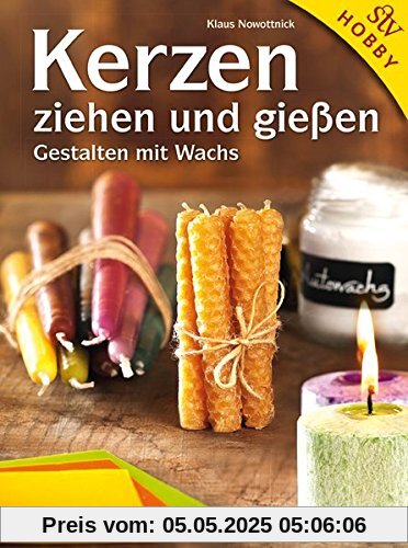 Kerzen ziehen und gießen: Gestalten mit Wachs