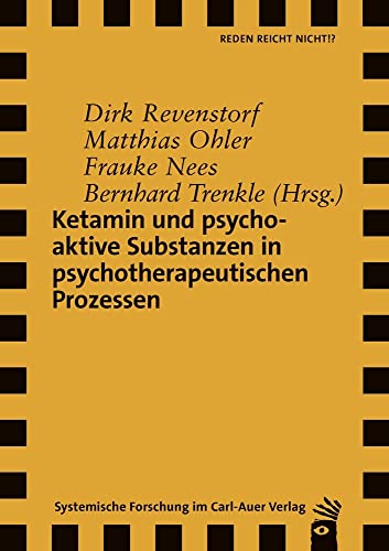 Ketamin und psychoaktive Substanzen in psychotherapeutischen Prozessen (Verlag für systemische Forschung) von Auer-System-Verlag, Carl