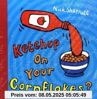 Ketchup on Your Cornflakes?