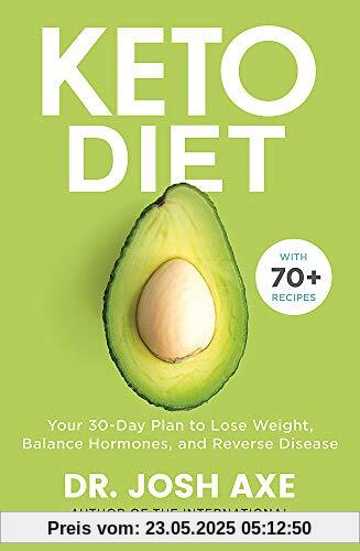 Keto Diet: Your 30-Day Plan to Lose Weight, Balance Hormones, Boost Brain Health, and Reverse Disease
