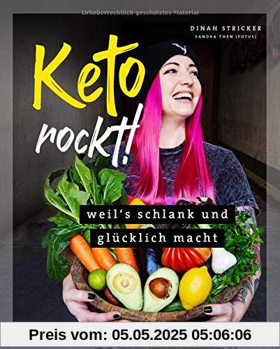 Keto rockt!: Weil's schlank und glücklich macht