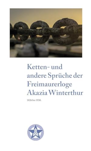 Ketten- und andere Sprüche der Freimaurerloge Akazia Winterthur von Salier Verlag
