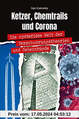 Ketzer, Chemtrails und Corona: Die mysteriöse Welt der Verschwörungstheorien und Geheimbünde