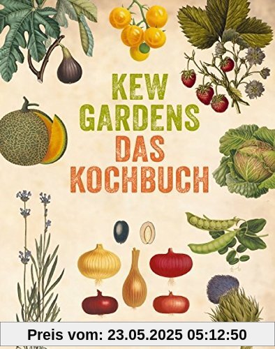 Kew Gardens - Das Kochbuch: 101 Rezepte mit Pflanzen aus aller Welt
