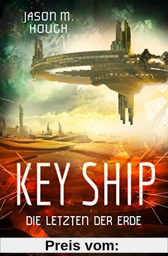 Key Ship: Die Letzen der Erde (Die Dire-Earth-Trilogie, Band 3)