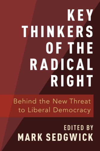 KEY THINKERS OF THE RADICAL RIGHT P: Behind the New Threat to Liberal Democracy von Oxford University Press, USA