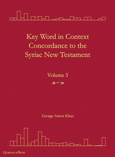 Key Word in Context Concordance to the Syriac New Testament: Volume 3 (Mim-Peh) (Surath Kthob, Band 36) von Gorgias Press LLC