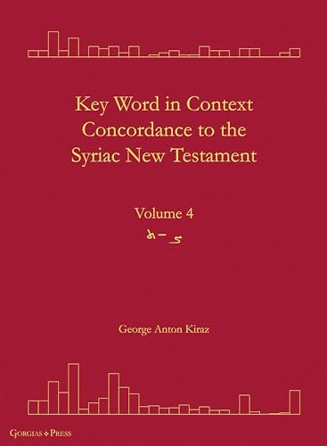 Key Word in Context Concordance to the Syriac New Testament: Volume 4 (Tsade-Taw) (Surath Kthob, Band 36) von Gorgias Press LLC