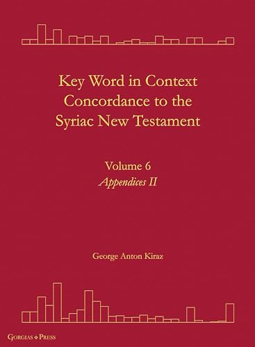 Key Word in Context Concordance to the Syriac New Testament: Volume 6 (Appendices II) (Surath Kthob, Band 36) von Gorgias Press LLC