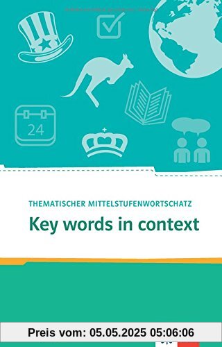 Key Words in context: Thematischer Mittelstufenwortschatz Englisch. Buch + Online-Angebot