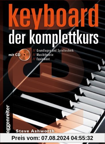 Keyboard - Der Komplettkurs (Ringbindung im Hardcover mit CD): Grundlagen und Spieltechnik . Musiktheorie . Equipment