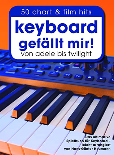Keyboard gefällt mir! - 50 Chart und Film Hits von Adele bis Twilight: Songbook, CD für Keyboard: von Adele bis Twilight. Das ultimative Spielbuch für Keyboard