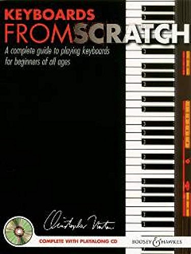 Keyboards from Scratch: A complete guide to playing keyboards for beginners of all ages. Klavier (Keyboard). Ausgabe mit CD.