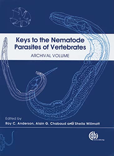 Keys to the Nematode Parasites of Vertebrates: Archival Volume Keys to the Nematode Parasites of Vertebrates: Archival Volume