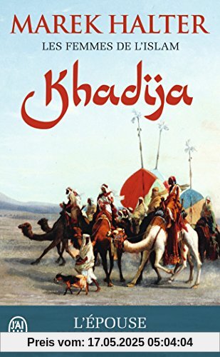 Khadija, l'épouse de Mahomet: Les femmes de l'Islam 1