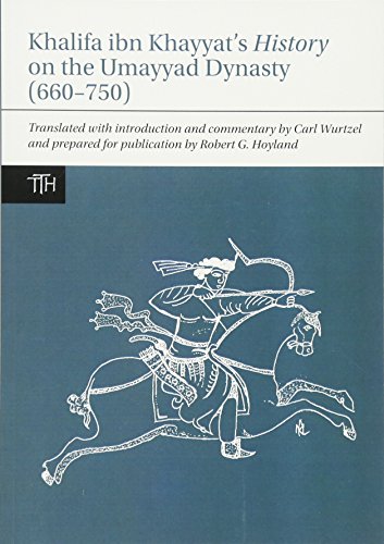 Khalifa ibn Khayyat's History on the Umayyad Dynasty (660-750) (Translated Texts for Historians, 63, Band 63)