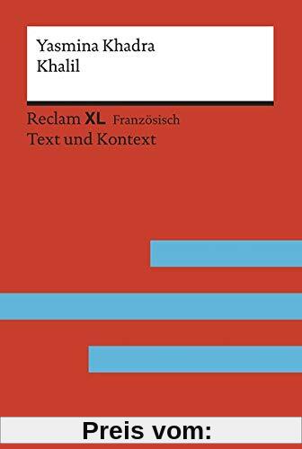 Khalil: Roman. Fremdsprachentexte Reclam XL – Text und Kontext.  Niveau B2 (GER) (Reclam Fremdsprachentexte XL)