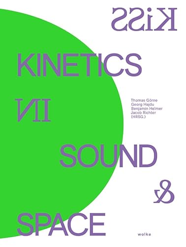 KiSS: Kinetics in Sound & Space von Wolke V.-G.
