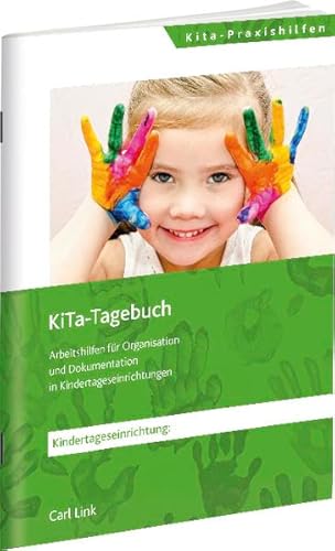 KiTa-Tagebuch: Arbeitshilfen für Organisation und Dokumentation in Kindertageseinrichtungen