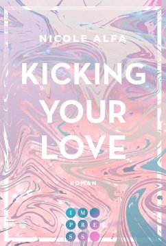 Kicking Your Love / Kiss'n'Kick Bd.1 (eBook, ePUB) von Carlsen Verlag GmbH