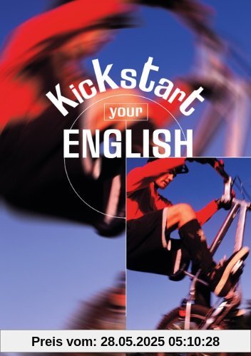 Kickstart your English!: A1 - Schülerbuch mit integriertem Workbook