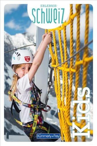 Kümmerly+Frey Erlebnis Schweiz Kids - Freizeitführer: Inspirationsbuch mit Ausflugsideen mit Kindern in der gesamten Schweiz von Kmmerly und Frey