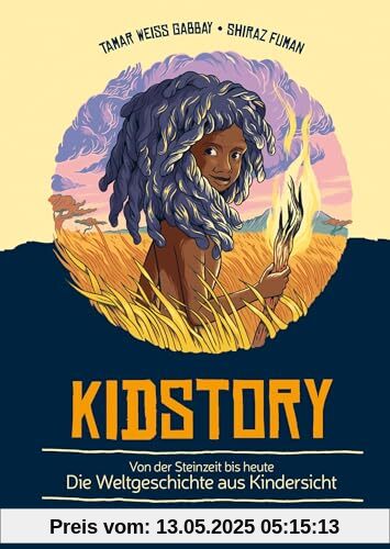 Kidstory: Von der Steinzeit bis heute – Die Weltgeschichte aus Kindersicht | Vorleseschatz für die ganze Familie: Kinderwissen in spannenden Geschichten